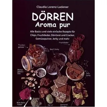 Dörren: Aroma pur - Lorenz-Ladener, Claudia