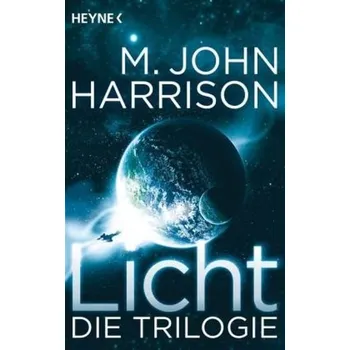 Licht - Die Trilogie - M. John Harrison