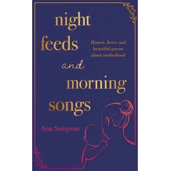 Night Feeds and Morning Songs - Sampson Ana [EN] (2023, Brožovaná, Orion Publishing Co)