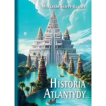 Historia Atlantydy - Scott, Kathryn; Abranowicz, William