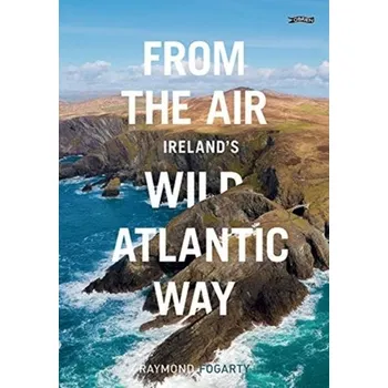 Cestování From the Air - Ireland's Wild Atlantic Way - Fogarty, Raymond