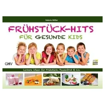 Frühstück-Hits für gesunde Kids - Miller, Valerie