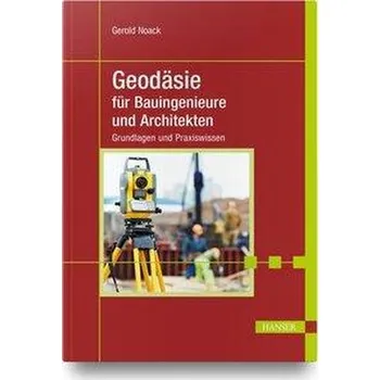 Geodäsie für Bauingenieure und Architekten - Noack, Gerold