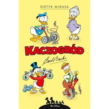 Kaczogród. Dotyk Midasa i inne historie z lat... - Barks, Carl
