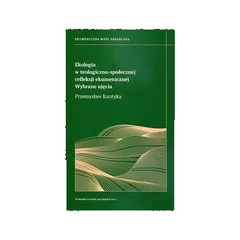 Příroda Ekologia w teologiczno-społecznej refleksji ekumenicznej - KANTYKA PRZEMYSŁAW