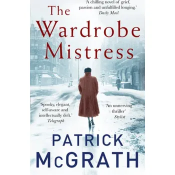The Wardrobe Mistress - McGrath, Patrick [EN] (2018, Brožovaná, Random House UK)