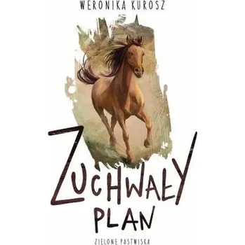 Zuchwały plan - Weronika Kurosz