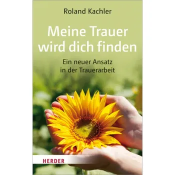 Meine Trauer wird dich finden - Kachler, Roland
