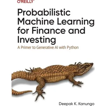 Technika Probabilistic Machine Learning for Finance and Investing - Kanungo, Deepak K.