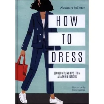 How to Dress - Fullerton, Alexandra