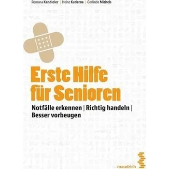 Erste Hilfe für Senioren - Kandioler, Romana