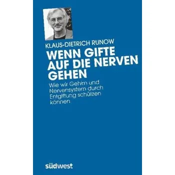 Wenn Gifte auf die Nerven gehen - Runow, Klaus-Dietrich