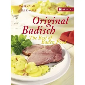 Original Badisch. The Best of Baden Food - Graff, Monika