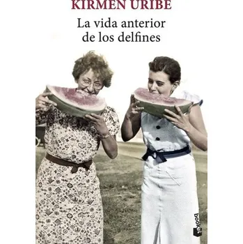 La vida anterior de los delfines - Uribe, Kirmen