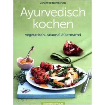 Ayurvedisch kochen - Baumgartner, Johannes