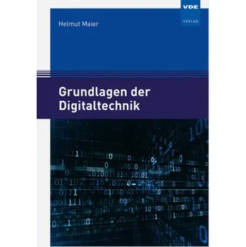 Grundlagen der Digitaltechnik - Maier, Helmut