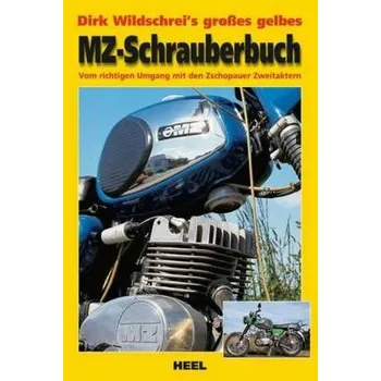 Dirk Wildschrei's großes gelbes MZ-Schrauberbuch - Wildschrei, Dirk