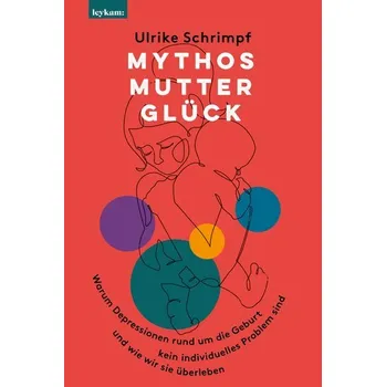 Mythos Mutterglück - Schrimpf, Ulrike