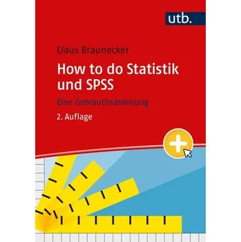 How to do Statistik und SPSS - Braunecker, Claus