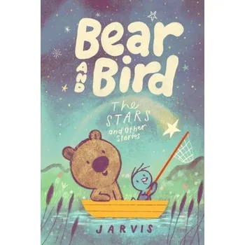 Bear and Bird: The Stars and Other Stories - Jarvis