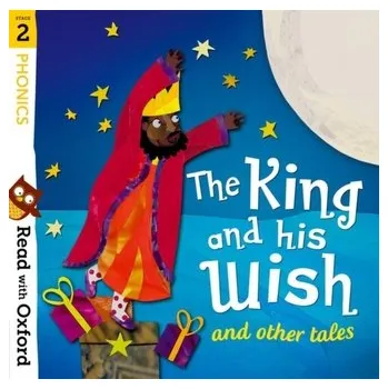 Cizí jazyk Read with Oxford: Stage 2: Phonics: The King and His Wish and Other Tales - Lane, Alex