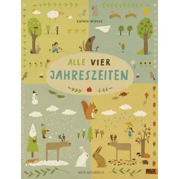 Alle vier Jahreszeiten - 100% Naturbuch - Wiehle, Katrin