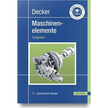 Decker Maschinenelemente. Aufgaben - Decker, Karl-Heinz