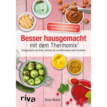 Besser hausgemacht mit dem Thermomix® - Muliar, Doris