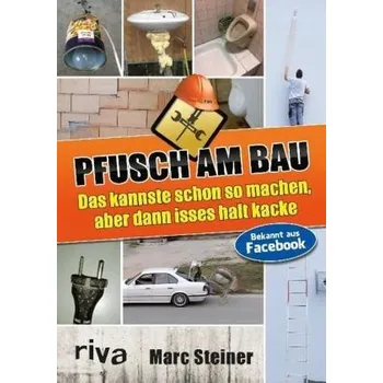 Pfusch am Bau - Steiner, Marc