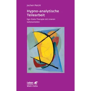 Hypno-analytische Teilearbeit - Peichl, Jochen