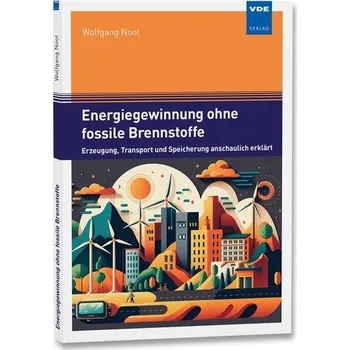 Energiegewinnung ohne fossile Brennstoffe - Noot, Wolfgang