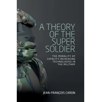 A Theory of the Super Soldier - Caron Jean-Luc [EN] (2019, Brožovaná, Manchester University Press)