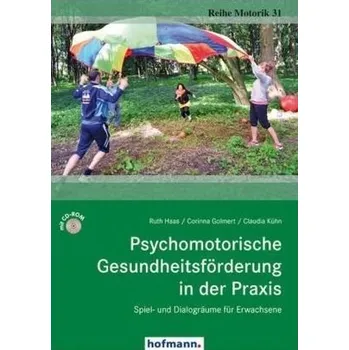 Psychomotorische Gesundheitsförderung in der Praxis, m. CD-ROM - Haas, Ruth