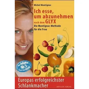 Ich esse, um abzunehmen nach dem GLYX - Michel Montignac