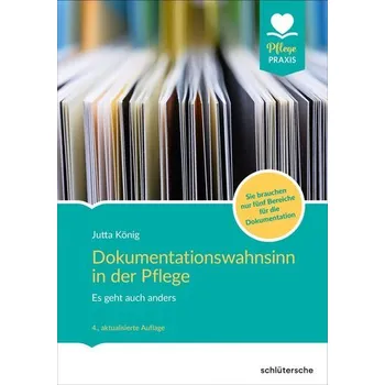 Dokumentationswahnsinn in der Pflege - König, Jutta