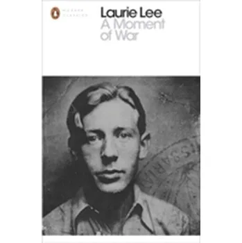 A Moment of War - Laurie Lee
