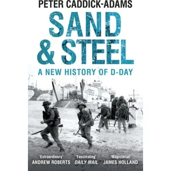 Kniha Sand and Steel - Caddick-Adams, Peter [EN] (2020, Brožovaná, Random House UK Ltd)