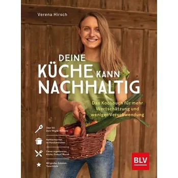 Deine Küche kann nachhaltig! - Hirsch, Verena
