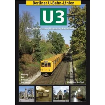 Berliner U-Bahn-Linien: U3 - Die Wilmersdorf-Dahlemer Schnellbahn - Mauruszat, Axel