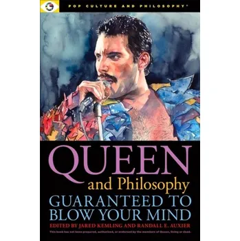 Queen and Philosophy: Guaranteed to Blow Your Mind