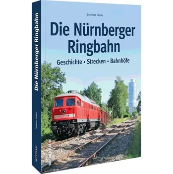 Die Nürnberger Ringbahn - Hieke, Herbert [DE] (2022, Brožovaná, Sutton Verlag GmbH)