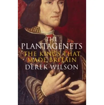 The Plantagenets - Wilson, Derek