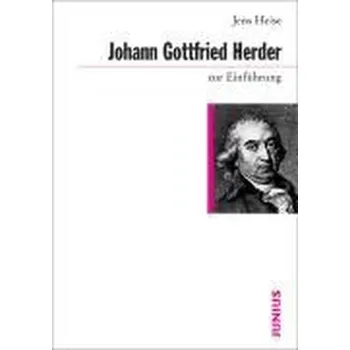 Johann Gottfried Herder zur Einführung - Heise, Jens