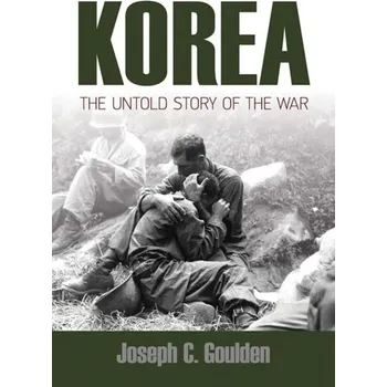 Korea: The Untold Story of the War - Goulden, Joseph C.