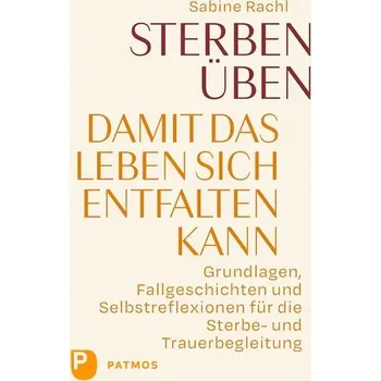 Osobní rozvoj Sterben üben, damit das Leben sich entfalten kann - Rachl, Sabine
