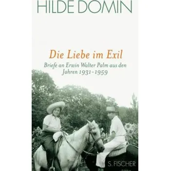 Literární biografie Die Liebe im Exil - Domin, Hilde