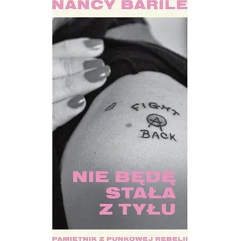 Hudební výchova Nie będę stała z tyłu Pamiętnik z punkowej rebelii - Barile, Nancy