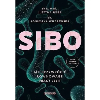 SIBO. Jak przywrócić równowagę pracy jelit - Justyna Jessa