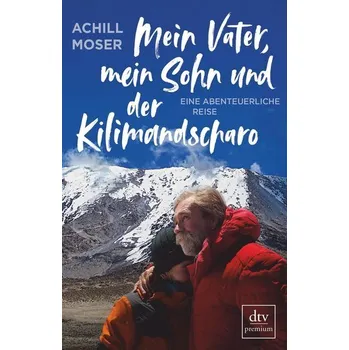 Literární cestopis Mein Vater, mein Sohn und der Kilimandscharo - Moser, Achill