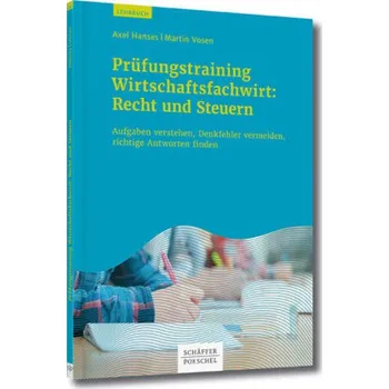 Prüfungstrainig Wirtschaftsfachwirt: Recht und Steuern - Hanses, Axel